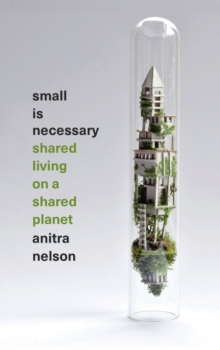 Image for Small is necessary: shared living on a shared planet