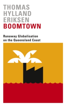 Image for Boomtown: runaway globalisation on the Queensland coast