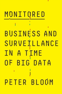 Image for Monitored: business and surveillance in a time of big data