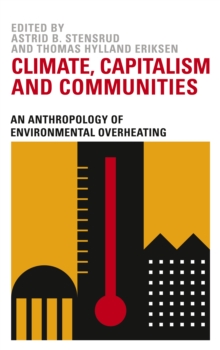 Image for Climate, capitalism and communities: an anthropology of environmental overheating