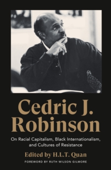 Image for Cedric J. Robinson: on racial capitalism, black internationalism, and cultures of resistance