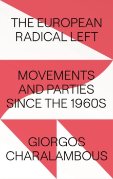 Image for The European Radical Left: Movements and Parties Since the 1960S