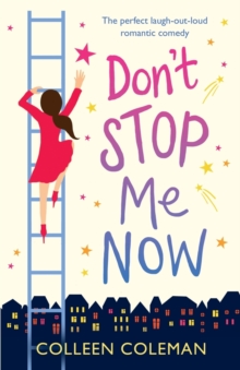 Image for Don't Stop Me Now : The perfect laugh out loud romantic comedy
