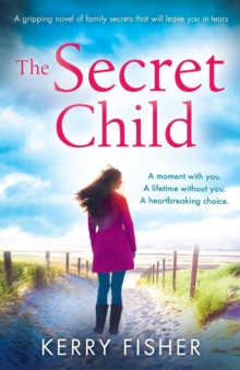 Image for The Secret Child a Gripping Novel of Family Secrets That Will Leave Y