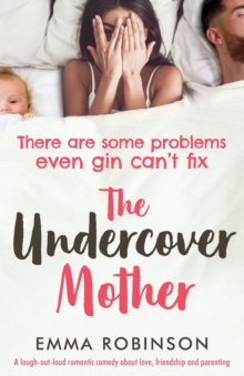 Image for The Undercover Mother : A laugh out loud romantic comedy about love, friendship and parenting