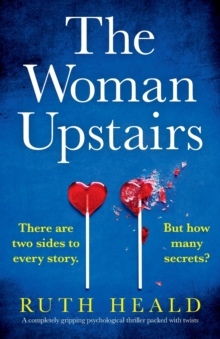 Image for The Woman Upstairs : A completely gripping psychological thriller packed with twists