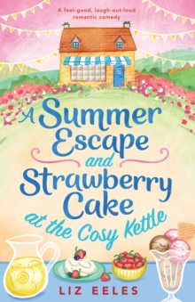 Image for A Summer Escape and Strawberry Cake at the Cosy Kettle : A feel good, laugh out loud romantic comedy