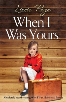 Image for When I Was Yours : Absolutely heartbreaking world war 2 historical fiction