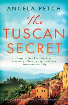 The Tuscan Secret: An absolutely gripping, emotional, World War 2 historical novel