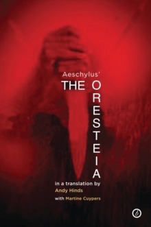 Image for The Oresteia : A new verse translation of Aeschylus' Oresteia Trilogy