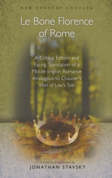 Image for Le Bone Florence of Rome: A Critical Edition and Facing Translation of a Middle English Romance Analogous to Chaucer's Man of Law's Tale