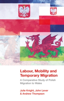 Image for Labour, Mobility and Temporary Migration: A Comparative Study of Polish Migration to Wales