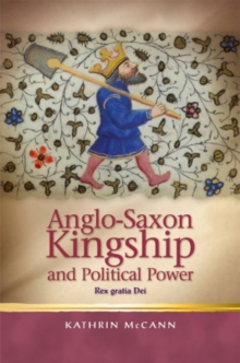 Image for Anglo-Saxon kingship and political power  : rex gratia dei