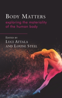 Image for Body matters: exploring the materiality of the human body