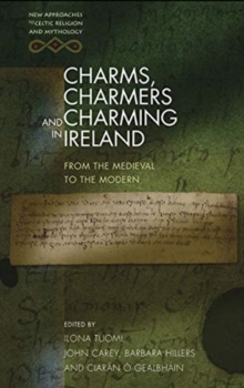 Image for Charms, charmers and charming in Ireland  : from the medieval to the modern