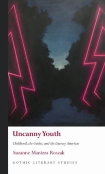 Uncanny Youth: Childhood, the Gothic, and the Literary Americas