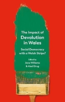 The Impact of Devolution in Wales: Social Democracy with a Welsh Stripe?