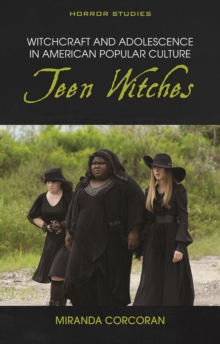 Image for Witchcraft and Adolescence in American Popular Culture: Teen Witches