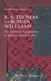 Image for R.S. Thomas to Rowan Williams  : the spiritual imagination in modern Welsh poetry