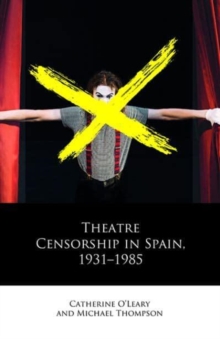 Image for Theatre Censorship in Spain, 1931-1985