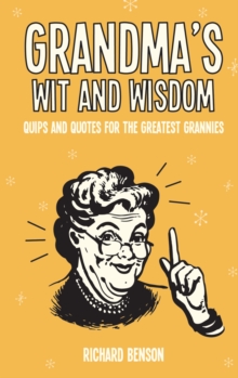 Image for Grandma's wit and wisdom  : quips and quotes for the greatest grannies