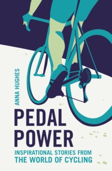Image for Pedal power: inspirational stories from the world of cycling