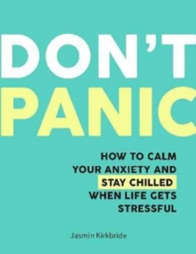 Image for Don't panic  : how to calm your anxiety and stay chilled when life gets stressful