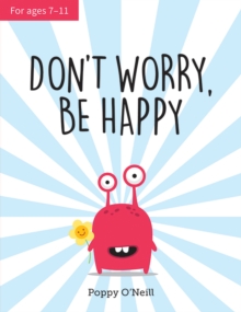 Image for Don't worry, be happy  : a child's guide to overcoming anxiety