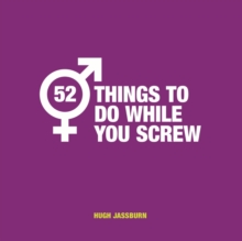 Image for 52 things to do while you screw  : naughty activities to make sex even more fun