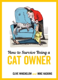 Image for How to survive being a cat owner: tongue-in-cheek advice and cheeky illustrations about being a cat owner