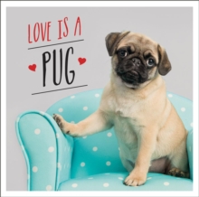 Image for Love is a pug: a pugtastic celebration of the world's cutest dogs