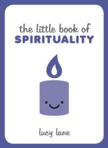 Image for The little book of spirituality: tips, techniques and quotes to help you find inner peace