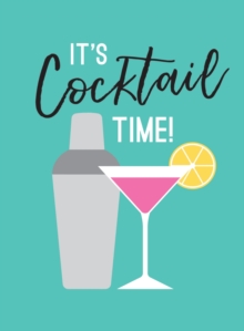 Image for It's cocktail time!: recipes for every occasion.
