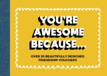 You’re Awesome Because…: Over 30 Beautifully Designed Friendship Tokens