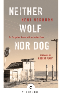 Neither Wolf Nor Dog: On Forgotten Roads with an Indian Elder