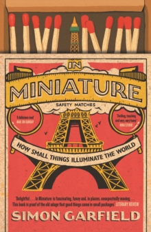 Image for In miniature  : how small things illuminate the world