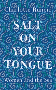 Image for Salt on your tongue  : women and the sea