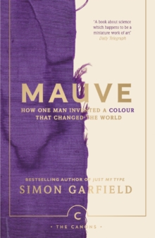 Image for Mauve: how one man invented a colour that changed the world