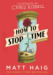 Image for How to stop time: the illustrated edition