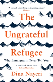 Image for The ungrateful refugee  : what immigrants never tell you