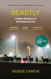 Beastly: A New History of Animals and Us