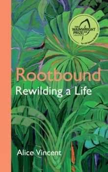 Image for Rootbound  : rewilding a life