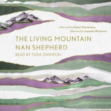 Image for The living mountain  : a celebration of the Cairngorm mountains of Scotland