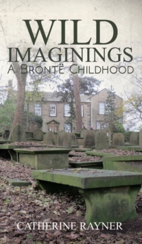 Image for Wild imaginings  : a Brontèe childhood