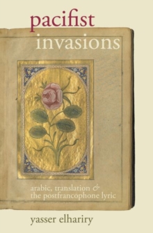 Image for Pacifist invasions  : Arabic, translation & the postfrancophone lyric