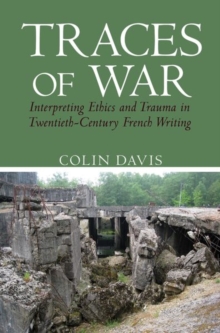 Traces of War: Interpreting Ethics and Trauma in Twentieth-Century French Writing