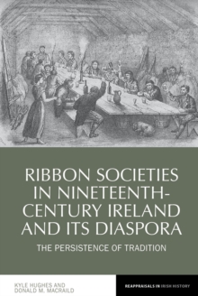 Image for Ribbon societies in nineteenth-century Ireland and its diaspora: the persistence of tradition