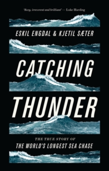 Image for Catching thunder: the true story of the world's longest sea chase