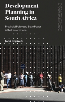Image for Development planning in South Africa: provincial policy and state power in the Eastern Cape