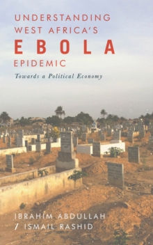 Image for Understanding West Africa's ebola epidemic  : towards a political economy